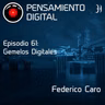 Episodio 61: Gemelos Digitales, con Federico Caro