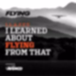 I Learned About Flying From That