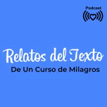 Relatos del Texto de Un Curso de Milagros