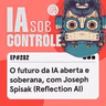 282: O futuro da IA aberta e soberana, com Joseph Spisak (Reflection AI)