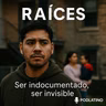 Ser indocumentado, ser invisible