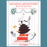 Arcadian Adventures with the Idle Rich, Version 2 by Stephen Leacock (1869 - 1944)