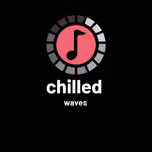 Chilled Waves