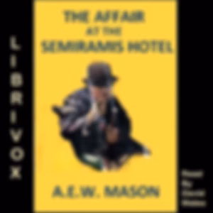 Affair at the Semiramis Hotel, The by A. E. W. Mason (1865 - 1948)