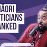 Our Top Māori Politicians Right Now... And Why