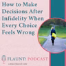 How to Make Decisions After Infidelity When Every Choice Feels  Wrong