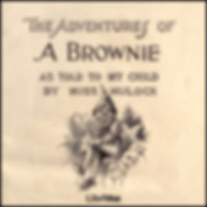 Adventures of a Brownie as Told to my Child by Dinah Maria Mulock Craik (1826 - 1887)