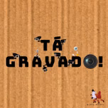 Tá Gravado