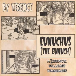 Eunuchus: The Eunuch by Terence (c.195 BC - 159 BC)