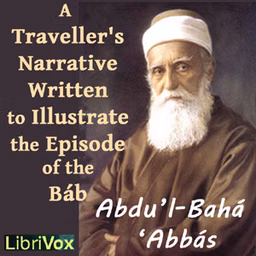 Traveller’s Narrative Written to Illustrate the Episode of the Báb