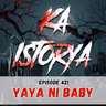 Episode 421 : Yaya ni Baby