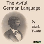 Awful German Language (version 2), The by Mark Twain (1835 - 1910)