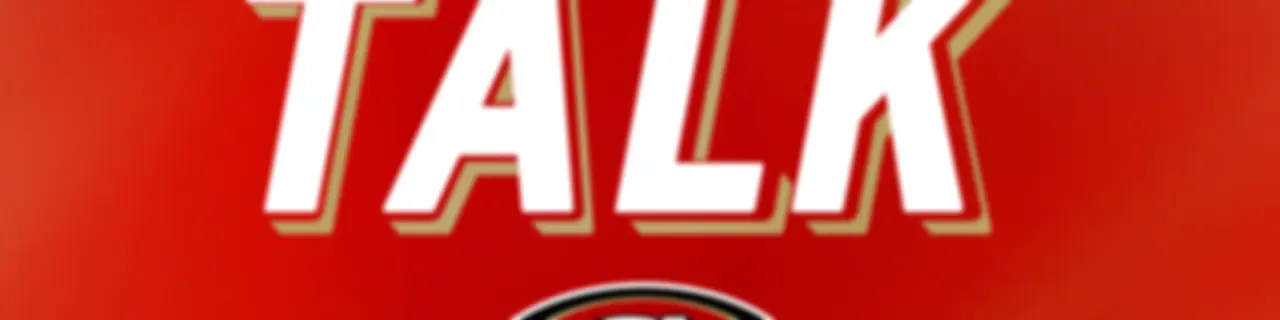 49ers Talk: A San Francisco 49ers Podcast