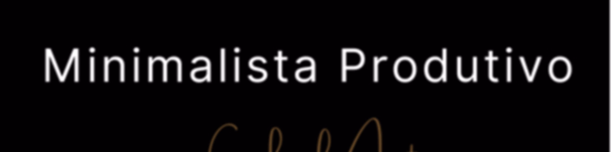 Minimalista Produtivo | Gabriel Antunes
