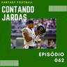 CONTANDO JARDAS FANTASY – EP 62 – JUSTIN FIELDS: SELL HIGH OU BUY LOW?