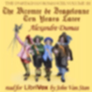 d'Artagnan Romances, Vol 3, Part 1: The Vicomte de Bragelonne: Ten Years Later, The by Alexandre Dumas (1802 - 1870)