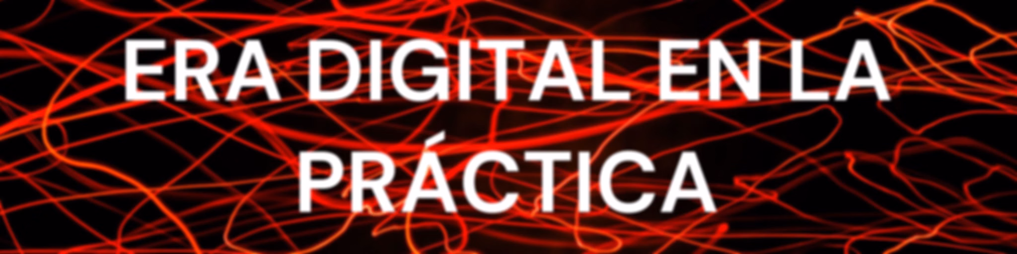 "EL IMPACTO DE LA ERA DIGITAL EN LA PRÁCTICA EDUCATIVA".