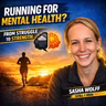 Running for Mental Health | Still I Run.org founder Sasha Wolff