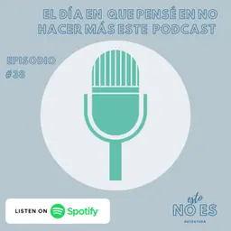 E38: El día en que pensé en no hacer más este #Podcast