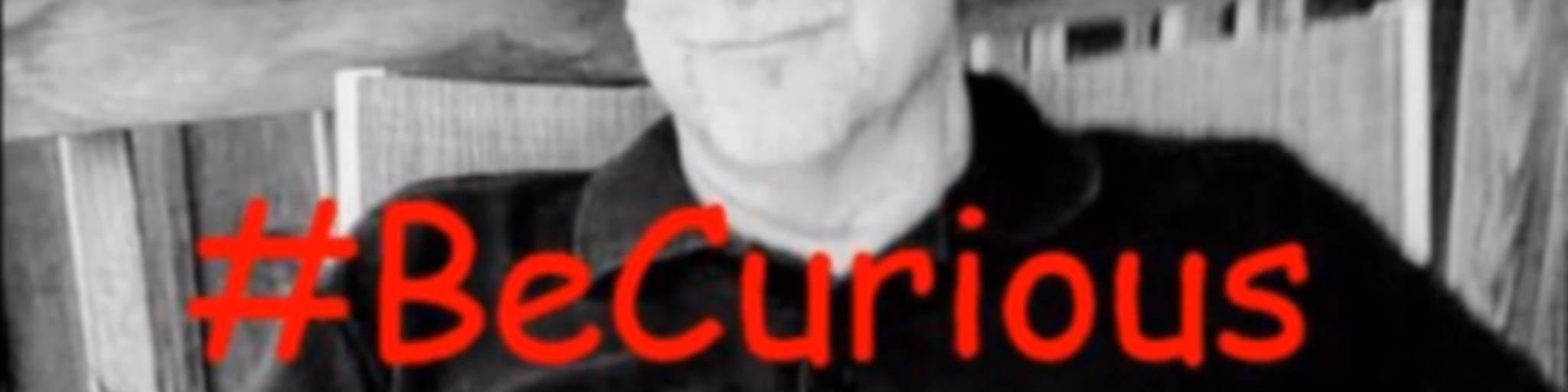 #BeCurious