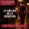 Taller DMAG: La Máscara De La Depresión