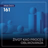 161 SŽ - Život kao proces oblikovanja