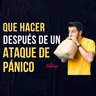 54. QUE HACER DESPUÉS DE UN ATAQUE DE PÁNICO