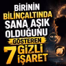 Birinin Bilinçaltında Sana Aşık Olduğunu Gösteren 7 Gizli İşaret