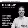 THE RECAP 09-09-26 |Mercados negativos, Paquete Económico y Medio Oriente