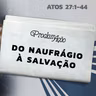 MARCELO FRANÇA - Do naufrágio à salvação (Atos 27)