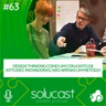 #63 - Design Thinking como um conjunto de atitudes inovadoras, não apenas um método