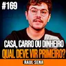 Raul Sena | CASA, CARRO OU RESERVA DE EMERGÊNCIA: QUAL DEVE VIR PRIMEIRO? |