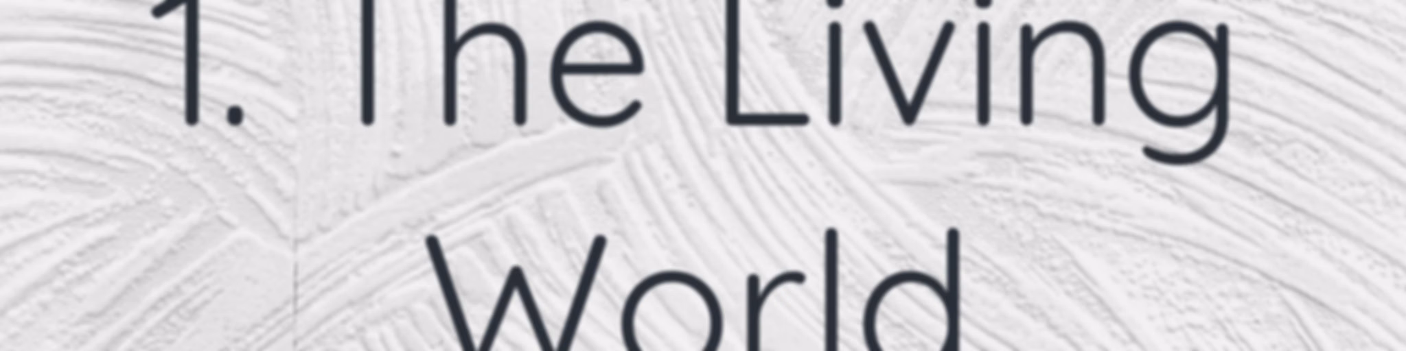 1. The Living World