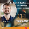 Is Human Consciousness LOST?! | Dr. Derrick Buchanan | Chung Huong Institute
