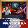 La Revolución Francesa Parte 2 -  Ep.#201 - Historia para Tontos Podcast