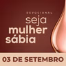 Seja Mulher Sábia - 03/Set