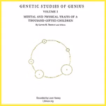 Genetic Studies of Genius, Volume I: Mental and Physical Traits of a Thousand Gifted Children by Lewis Terman (1877 - 1956)