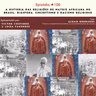 #106: A história das religiões de matriz africana no Brasil