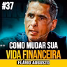 Flávio Augusto | COMO TRANSFORMAR SUA VIDA FINANCEIRA EM 2026