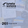 Luneta Sonora 261: Chegar aos 38