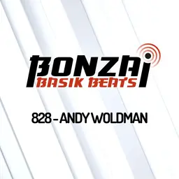 Bonzai Basik Beats 828 | Andy Woldman