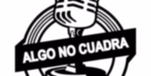 ALGO NO CUADRA (Podcast)