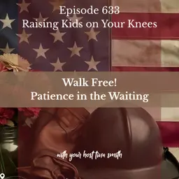Walk Free! Patience in the Waiting