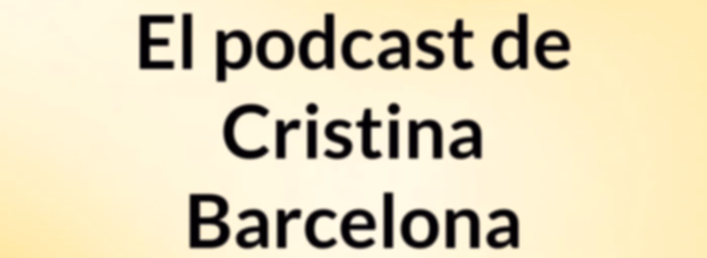El podcast de Cristina Barcelona