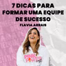 Pink Power Cast #6 | 2ª Temporada | 7 Dicas para formar uma equipe de sucesso | Flavia Arrais