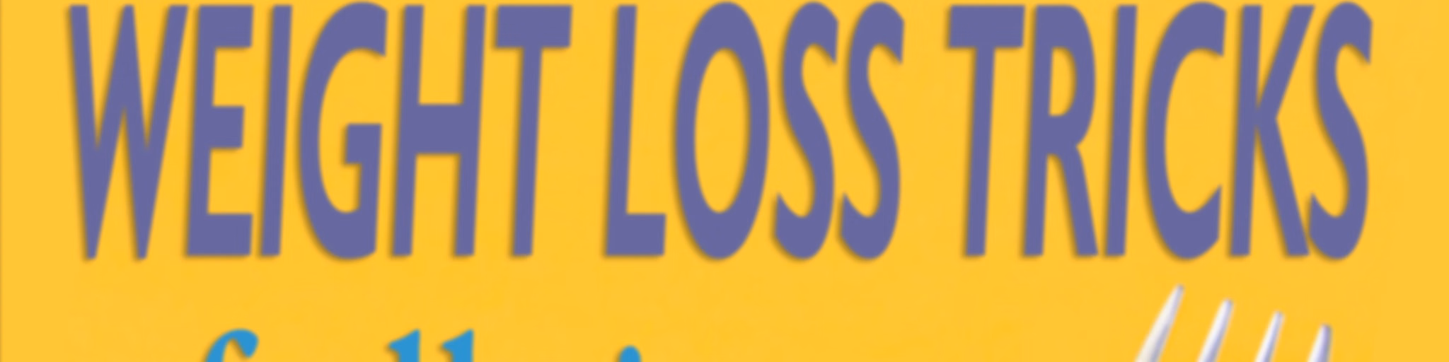 100+ BEST WEIGHT LOSS TRICKS OF ALL TIME