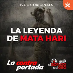 La leyenda de Mata Hari - La Contraportada - Episodio exclusivo para mecenas