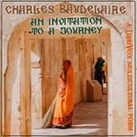 Invitation to a Journey, An by Charles Baudelaire (1821 - 1867)