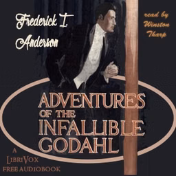 Adventures Of The Infallible Godahl by Frederick Irving Anderson (1877 - 1947)