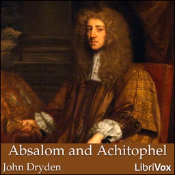 Absalom and Achitophel by John Dryden (1631 - 1700)